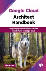 Google Cloud Architect Handbook 
