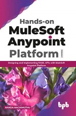 Hands-on MuleSoft Anypoint Platform – Volume 1