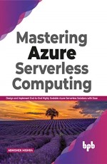Mastering Azure Serverless Computing