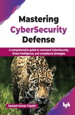 Mastering CyberSecurity Defense 
