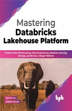 Mastering Databricks Lakehouse Platform 