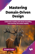 Mastering Domain-Driven Design 