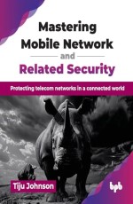 Mastering Mobile Network&#160;and&#160;Related Security