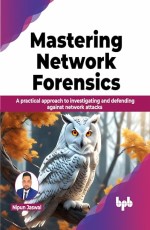 Mastering Network Forensics 