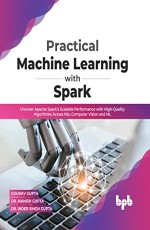 Practical Machine Learning with Spark 