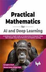 Practical Mathematics for AI and Deep Learning 