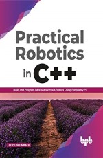 Practical Robotics in C++