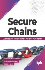 Secure Chains: Cybersecurity &amp; Blockchain-powered Automation