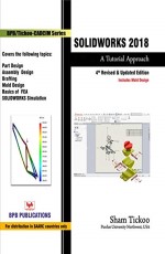 Solid Works 2018: A Tutorial Approach