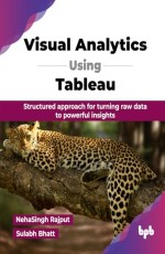 Visual Analytics Using Tableau 