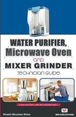 Water Purifier, Microwave Oven &amp; Mixer Grinde Technician Guide