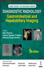 AIIMS-MAMC-PGI Imaging Series: Diagnostic Radiology: Gastrointestinal and Hepatobiliary Imaging