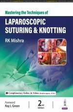 Mastering the Techniques of Laparoscopic Suturing &amp; Knotting