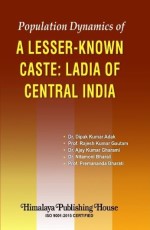 Population Dynamics of A Lesser Known Caste: Ladia of Central India