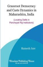 Grassroot Democracy and Caste Dynamics in Maharashtra, India