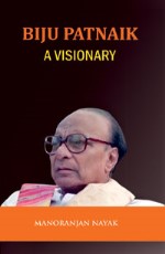 Biju Patnaik: A Visionary