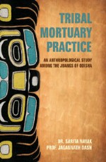 Tribal Mortuary Practice: An Anthropological Study Among the Juangs of Odisha