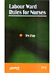 LABOUR WARD RULES FOR NURSES 01 Edition