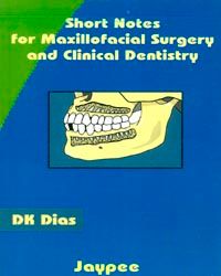 SHORT NOTES FOR MAXILLOFACIAL SURGERY AND CLINICAL DENTISTRY 01 Edition