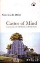 Castes of Mind: Colonialism and the Making of Modern India  (PB)