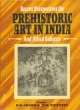 Recent Perspectives On Prehistoric Art in India
