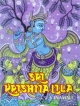 Sri Krishna Lila : The Complete Life of Bhagavan Sri Krishna