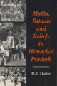 Myths, Rituals & Beliefs In Himachal Pradesh