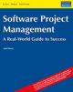 Software Project Management : A Real World Guide to Success