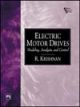 Electric Motor Drives : Modeling, Analysis and Control