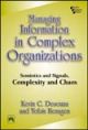 Managing Information in Complex Organizations : Semiotics and Signals, Complexity and Chaos