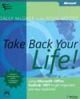 Take Back Your Life! - Using Microsoft Outlook to Get Organized and Stay Organized