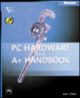 PC Hardware and A+ Handbook