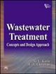 Wastewater Treatment : Concepts and Design Approach