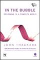 In the Bubble : Designing in a Complex World