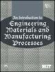 Introduction to Engineering Materials and Manufacturing Processes