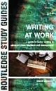 Writing at Work: A Guide to Better Writing Administration, Business and Management