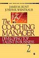 The Coaching Manager : Developing Top Talent in Business (2nd ed)