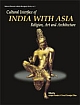 Cultural Interface of India with Asia Religion, Art and Architecture