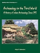 Archaeology in the Third World A History of Indian Archaeology Since 1947