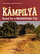 Kampilya Quest for a Mahabharata City