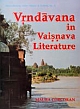 Vrndavana in Vaisnava Literature History -- Mythology -- Symbolism 