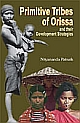 Primitive Tribes of Orissa and their Development Strategies