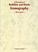 A Dictionary of Buddhist and Hindu Iconography Illustrated: Objects, Devices, Concepts, Rites and Related Terms