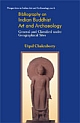 Bibliography on Indian Buddhist Art and Archaeology General and Classified under Geographical Sites