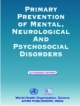 Primary Prevention of Mental, Neurological and Psychosocial Disorders,1/Ed