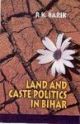 Land and Caste Politics in Bihar