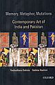 Memory, Metaphor, Mutations : Contemporary Art of India and Pakistan
