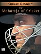 Sourav Ganguly-The Maharaja of Cricket