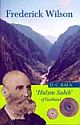 FREDERICK WILSON: ‘Hulson Sahib` of Garhwal