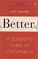 Better: A Surgeon`s Notes on Performance
